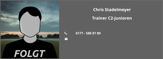 Chris Stadelmeyer Trainer C2-Junioren  	0177 - 588 87 89 