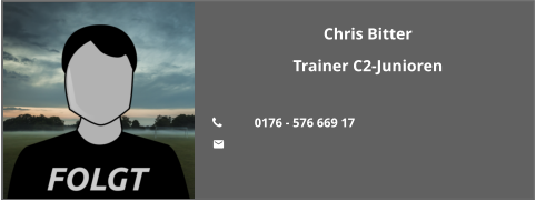 Chris Bitter Trainer C2-Junioren  	0176 - 576 669 17 