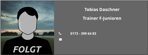 Tobias Daschner Trainer F-Junioren  	0173 - 399 64 83 