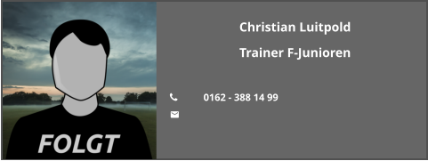 Christian Luitpold Trainer F-Junioren  	0162 - 388 14 99 