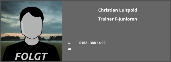 Christian Luitpold Trainer F-Junioren   	0162 - 388 14 99 