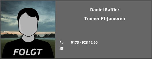 Daniel Raffler Trainer F1-Junioren   	0173 - 928 12 60 