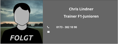 Chris Lindner Trainer F1-Junioren  	0173 - 382 10 90  